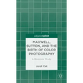 Maxwell, Sutton, and the Birth of Color Photography: A Binocular Study