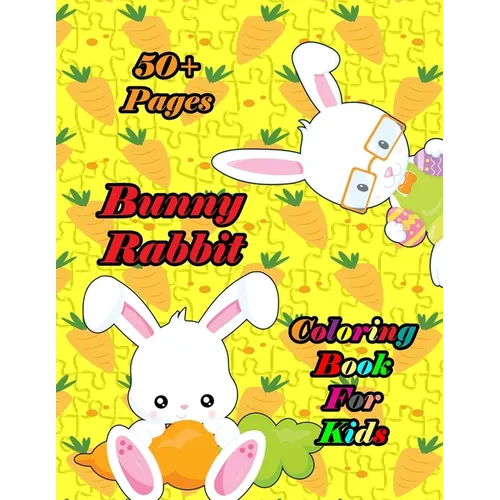 Bunny Rabbit Coloring Book for Kids: A bunny book that kids love: books for kids ages 4-8