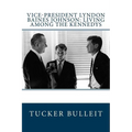 Vice-President Lyndon Baines Johnson: Living Among the Kennedys