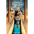 Journey Of The Egyptian Princess: Who Was Chosen To Become A Humble Servant