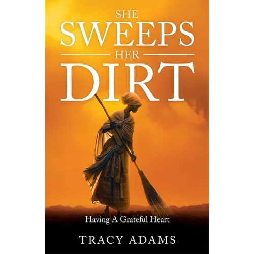 She Sweeps Her Dirt: Having A Grateful Heart