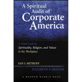 A Spiritual Audit of Corporate America: A Hard Look at Spirituality, Religion, and Values in the Workplace