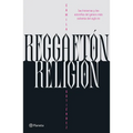 Reggaetón, Religión: Las Historias Y Las Estrellas del Género Más Caliente del Siglo XXI / Reggaeton, Religion