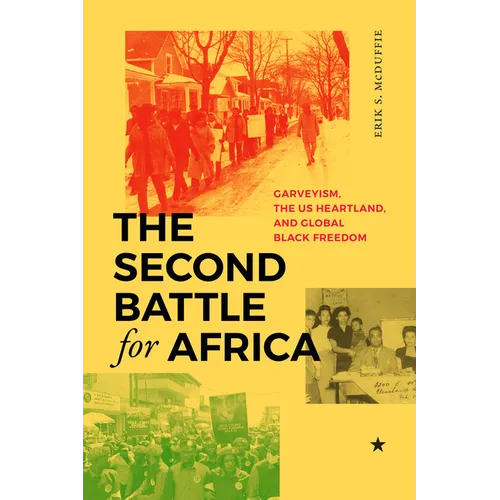 The Second Battle for Africa: Garveyism, the Us Heartland, and Global Black Freedom