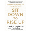 Sit Down to Rise Up: How Radical Self-Care Can Change the World