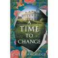 A Time to Change: Absolutely gripping and heartbreaking historical fiction