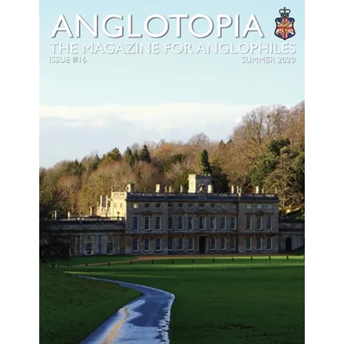 Anglotopia Print Magazine - Issue 16 - The Magazine for Anglophiles