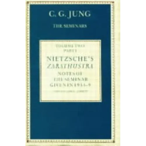 Nietzsche's Zarathustra: Notes of the Seminar given in 1934-1939 by C.G.Jung