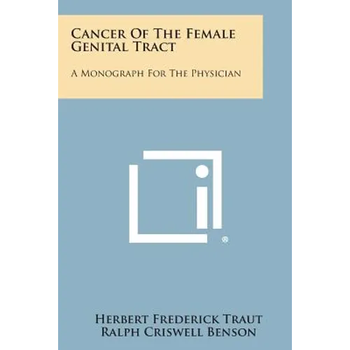 Cancer of the Female Genital Tract: A Monograph for the Physician
