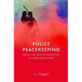Police Peacekeeping: The Un, Haiti, and the Production of Global Social Order