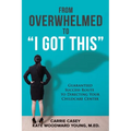From Overwhelmed to I Got This: Guaranteed Success Route to Directing Your Childcare Center