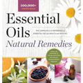 Essential Oils Natural Remedies: The Complete A-Z Reference of Essential Oils for Health and Healing