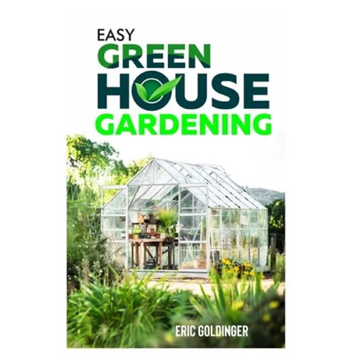 Easy Greenhouse Gardening: How To Do It Right And Avoid Common Mistakes