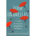 Four Umbrellas: A Couple's Journey Into Young-Onset Alzheimer's