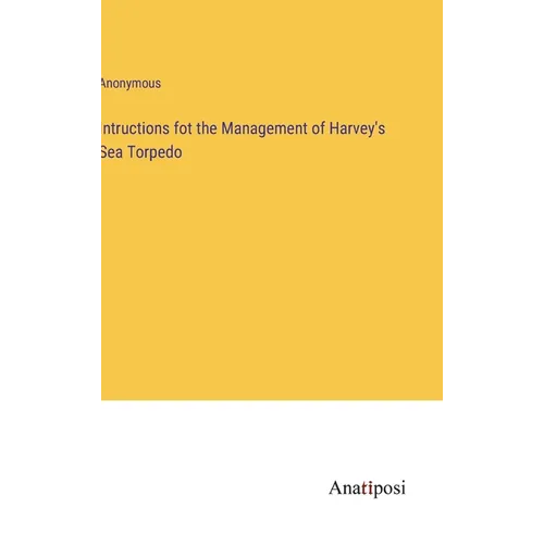 Intructions fot the Management of Harvey's Sea Torpedo
