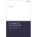Longing for the Good Life: Virtue Ethics After Protestantism