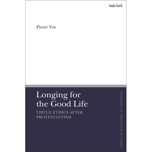 Longing for the Good Life: Virtue Ethics After Protestantism