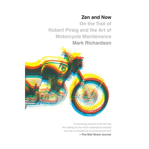 Zen and Now: On the Trail of Robert Pirsig and the Art of Motorcycle Maintenance - Paperback