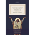 The Christological Controversies from Ephesus (431) to Chalcedon (451): Essential Readings