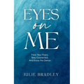 Eyes On Me: Face Your Fears, Stay Connected, and Enjoy the Dance