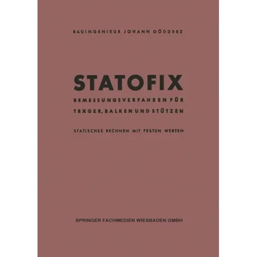 Statofix: Bemessungsverfahren für Träger, Balken und Stützen Statisches Rechnen mit Festen Werten