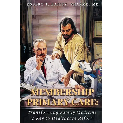 Membership Primary Care: Transforming Family Medicine is Key to Healthcare Reform