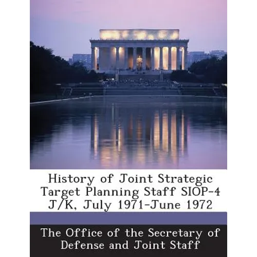 History of Joint Strategic Target Planning Staff Siop-4 J/K, July 1971-June 1972