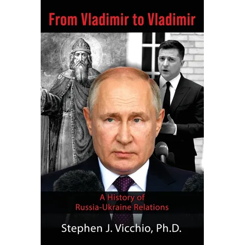 From Vladimir to Vladimir: A History of Russia-Ukraine Relations