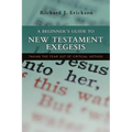A Beginner's Guide to New Testament Exegesis: Taking the Fear out of Critical Method