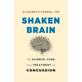 Shaken Brain: The Science, Care, and Treatment of Concussion