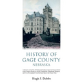 History of Gage County, Nebraska: A Narrative of the Past, With Special Emphasis Upon the Pioneer Period of the County's History, Its Social, Commerci