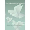 Nothing But Itself: Recent Poetry