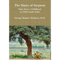 The Slayer of Serpents - Tales from a Childhood in 1940s South India