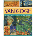 Van Gogh: His Life and Works in 500 Images