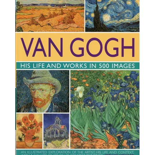 Van Gogh: His Life and Works in 500 Images