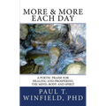 More & More Each Day: A Poetic Praise For Healing and Prospering The Mind, Body and Spirit