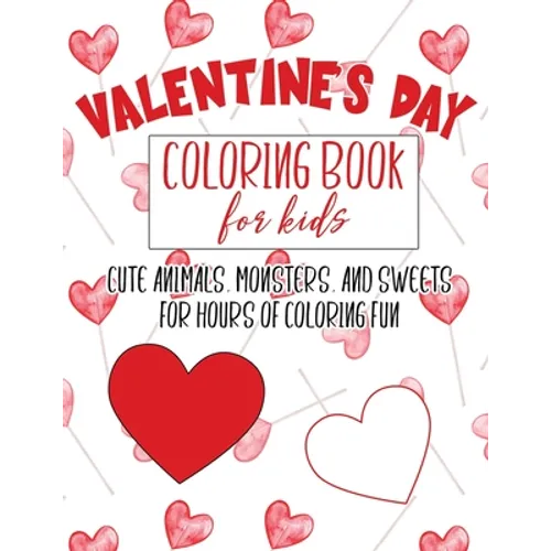 Valentine's Day Coloring Book for Kids: Cute, fun Valentine themed pages for toddlers to kindergarteners