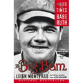 The Big Bam: The Life and Times of Babe Ruth