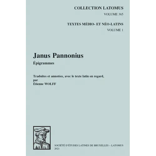 Janus Pannonius, Epigrammes: Traduites Et Annotees, Avec Texte Latin En Regard