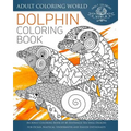 Dolphin Coloring Book: An Adult Coloring Book of 40 Zentangle Sea Shell Designs for Ocean, Nautical, Underwater and Seaside Enthusiasts