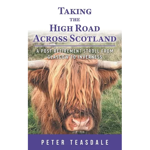 Taking the High Road Across Scotland: A Post-retirement Stroll from Glasgow to Inverness