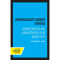Bureaucrats Under Stress: Administrators and Administration in an Indian State
