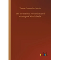 The inventions, researches and writings of Nikola Tesla