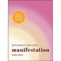Affirmations for Manifestation: 365 Daily Affirmations to Attract the Life You Want
