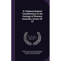 II. Palæontological Contributions to the Geology of Western Australia, Issues 25-27