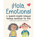 ¡Hola, Emotions!: A Spanish-English bilingual feelings workbook for kids