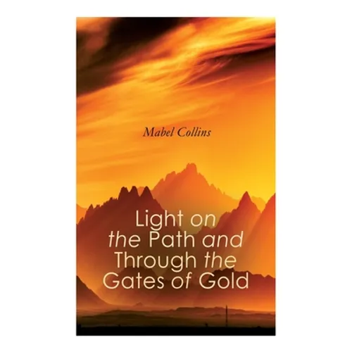 Light on the Path and Through the Gates of Gold: The Study of the Spiritual & Occult