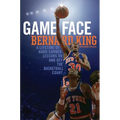 Game Face: A Lifetime of Hard-Earned Lessons on and Off the Basketball Court