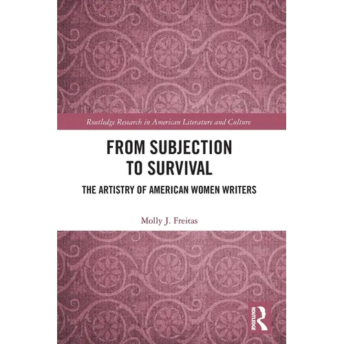 From Subjection to Survival: The Artistry of American Women Writers
