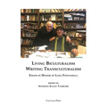 Living Biculturalism, Writing Transculturalism: Essays in Honor of Luigi Fontanella: Essays in Honor of Luigi Fontanella